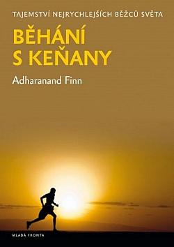Kniha Běhání s Keňany od Adharanand Finn (Mladá fronta) — cesta za tajemstvím nejrychlejších běžců světa